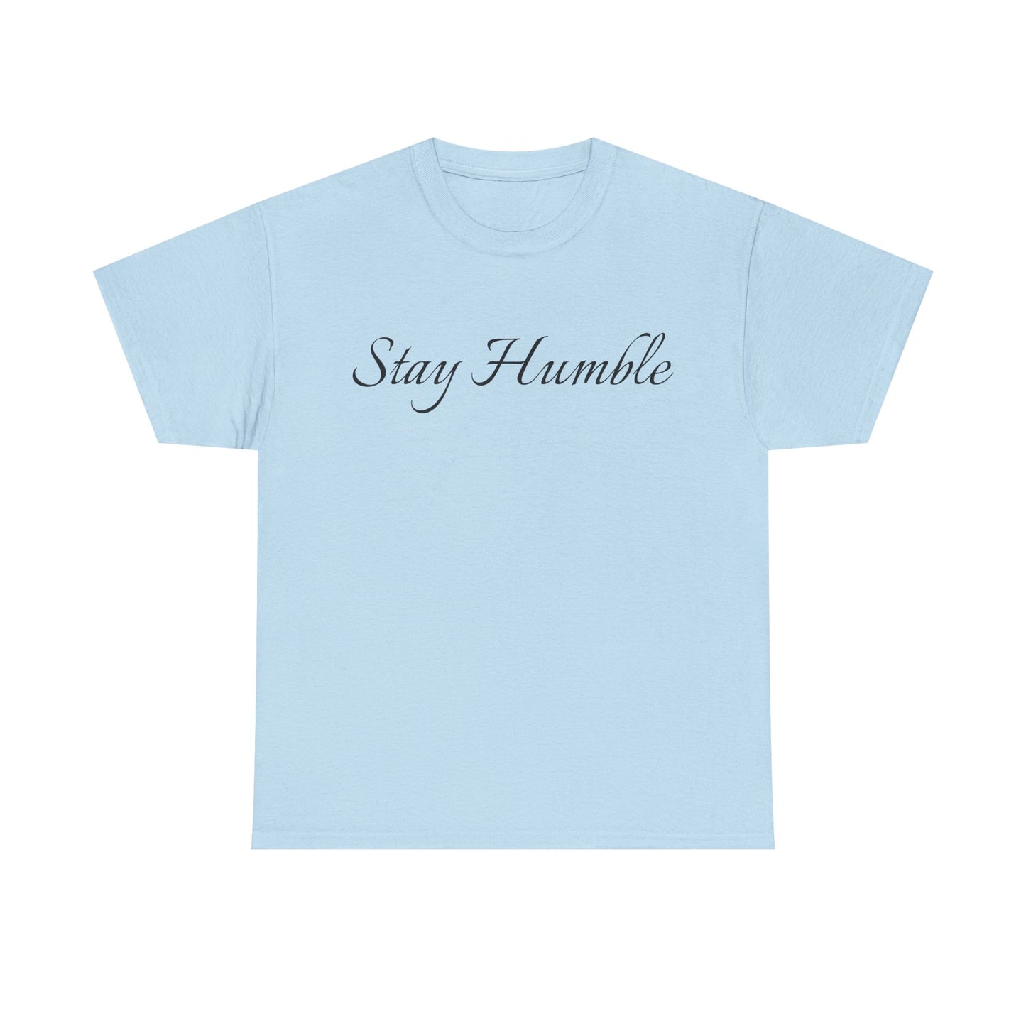 Stay Humble T‑Shirt