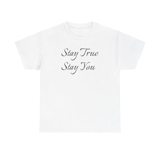 Stay True Stay You