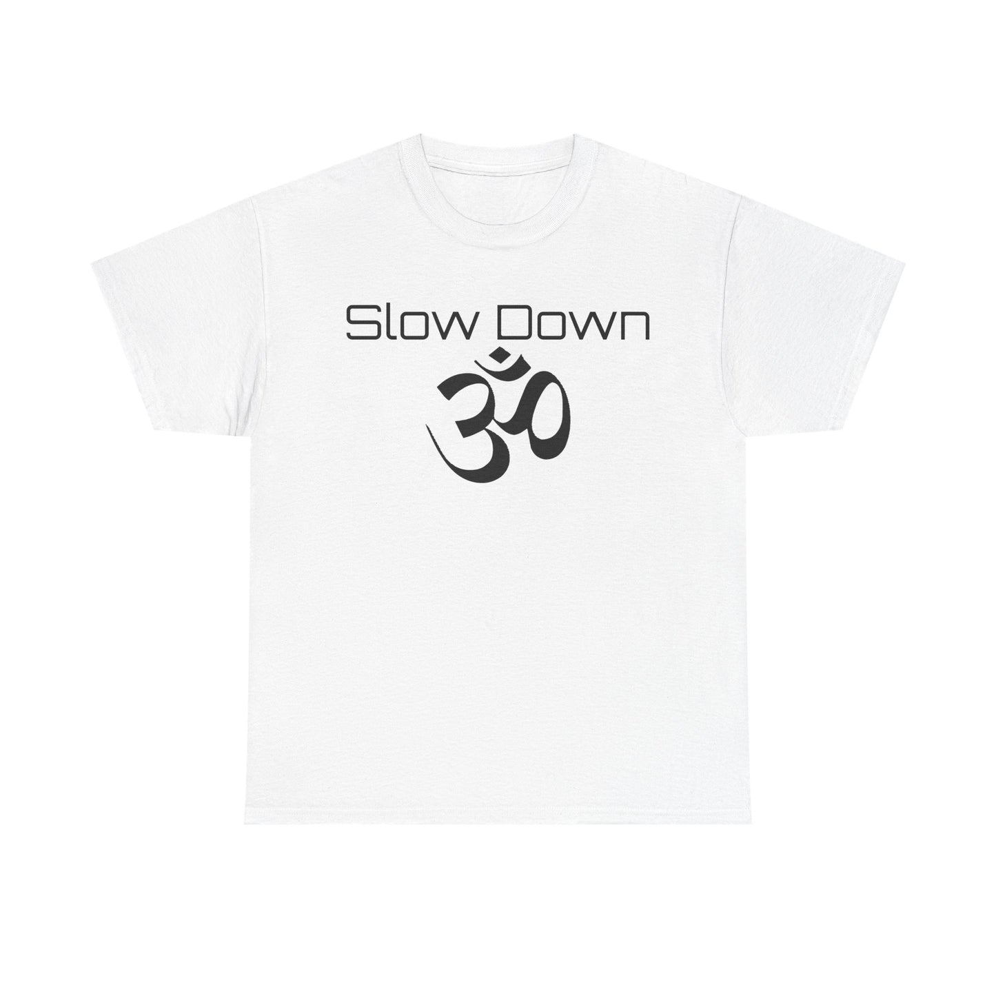 Slow Down Om Tee