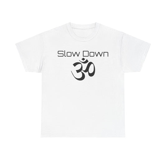 Slow Down Om Tee
