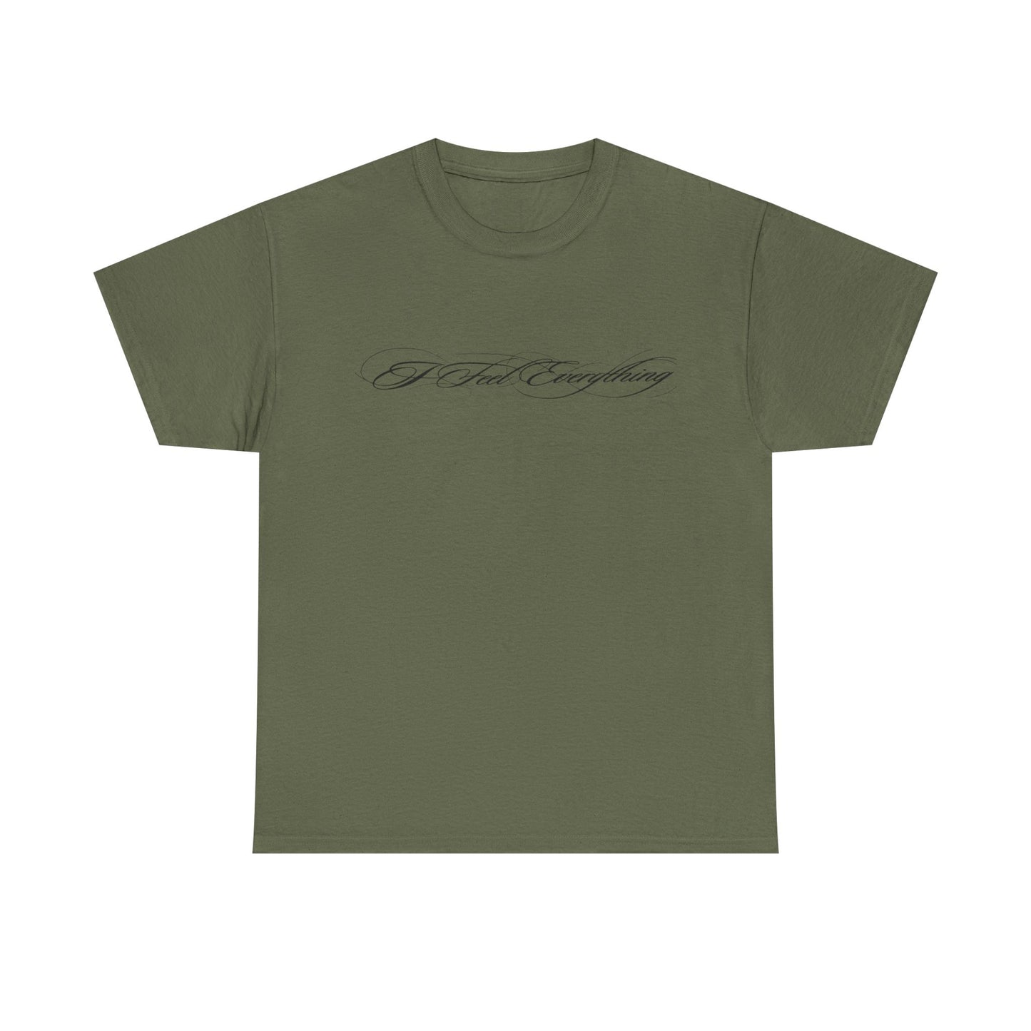 I Feel Everything T‑Shirt